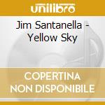 Jim Santanella - Yellow Sky cd