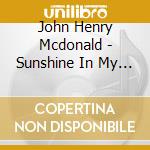 John Henry Mcdonald - Sunshine In My Suitcase cd