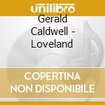 Gerald Caldwell - Loveland cd