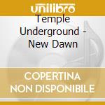 Temple Underground - New Dawn cd