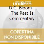 D.C. Bloom - The Rest Is Commentary cd