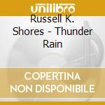 Russell K. Shores - Thunder Rain cd