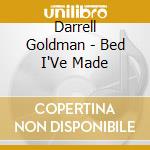 Darrell Goldman - Bed I'Ve Made cd
