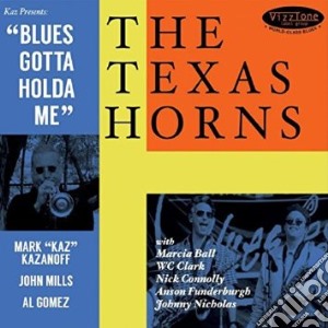 Texas Horns (The) - Blues Gotta Holda Me cd musicale di The Texas horns