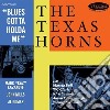 Texas Horns (The) - Blues Gotta Holda Me cd