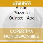 Austin Piazzolla Quintet - Apq cd