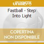 Fastball - Step Into Light cd musicale di Fastball