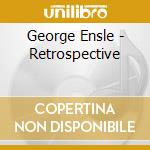 George Ensle - Retrospective cd musicale di George Ensle