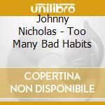 Johnny Nicholas - Too Many Bad Habits cd