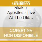 Shakin' Apostles - Live At The Old Quarter cd