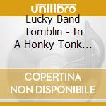 Lucky Band Tomblin - In A Honky-Tonk Mood cd musicale di Lucky Band Tomblin