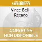 Vince Bell - Recado cd musicale di Vince Bell