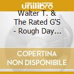 Walter T. & The Rated G'S - Rough Day At The Sandbox cd