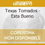 Texas Tornados - Esta Bueno cd musicale di TEXAS TORNADOS