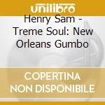Henry Sam - Treme Soul: New Orleans Gumbo