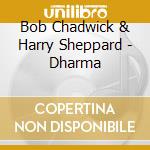 Bob Chadwick & Harry Sheppard - Dharma cd