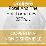 Rotel And The Hot Tomatoes - 25Th Anniversary