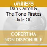 Dan Carroll & The Tone Pirates - Ride Of My Life cd