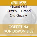 Grand Old Grizzly - Grand Old Grizzly cd