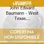 John Edward Baumann - West Texas Vernacular cd