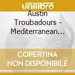 Austin Troubadours - Mediterranean Journey cd