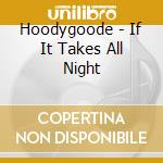 Hoodygoode - If It Takes All Night cd