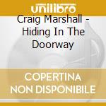 Craig Marshall - Hiding In The Doorway cd