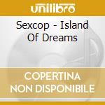 Sexcop - Island Of Dreams cd
