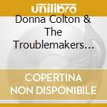 Donna Colton & The Troublemakers - Tryst cd musicale di Donna & The Troublemakers Colton