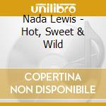 Nada Lewis - Hot, Sweet & Wild cd