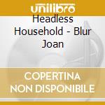 Headless Household - Blur Joan cd