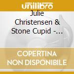 Julie Christensen & Stone Cupid - Where The Fireworks Are cd musicale di Julie Christensen & Stone Cupid
