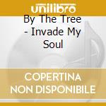 By The Tree - Invade My Soul