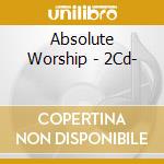 Absolute Worship - 2Cd- cd
