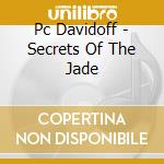 Pc Davidoff - Secrets Of The Jade cd