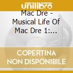 Mac Dre - Musical Life Of Mac Dre 1: Strictly Business Years cd musicale di Mac Dre