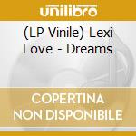 (LP Vinile) Lexi Love - Dreams vinile