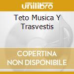 Teto Musica Y Trasvestis cd