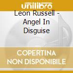 Leon Russell - Angel In Disguise cd musicale di Leon Russell