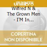 Wilfred N & The Grown Men - I'M In Love With The City cd