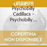 Psychobilly Cadillacs - Psychobilly Cadillacs cd