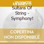 Sultans Of String - Symphony! cd musicale di Sultans Of String