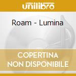 Roam - Lumina cd
