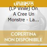 (LP Vinile) On A Cree Un Monstre - La Derive [Lp Vinyl + Cd] vinile