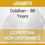 Dulahan - 88 Years cd musicale di Dulahan