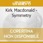 Kirk Macdonald - Symmetry cd