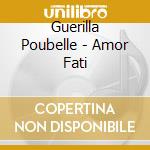 Guerilla Poubelle - Amor Fati cd