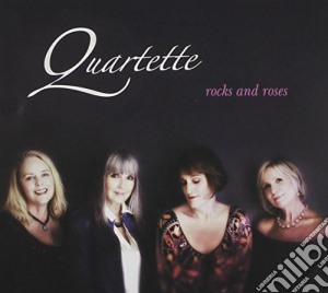 Quartette - Rocks And Roses (2 Cd) cd musicale di Quartette