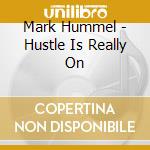 Mark Hummel - Hustle Is Really On cd
