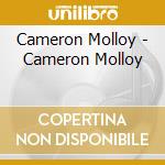 Cameron Molloy - Cameron Molloy cd musicale di Cameron Molloy